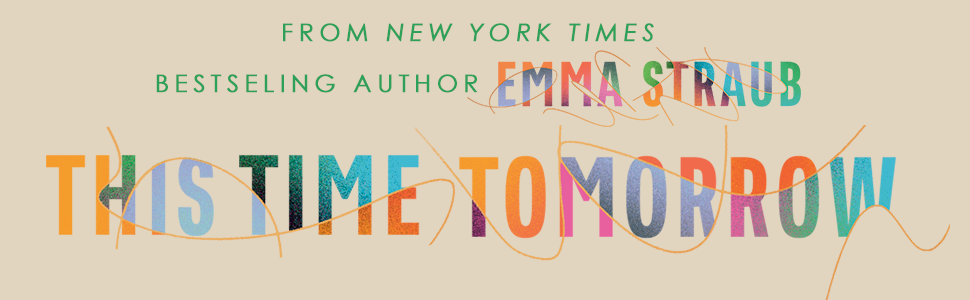 Libro This Time Tomorrow, il commovente romanzo sul rapporto padre e figlia di Emma Straub
