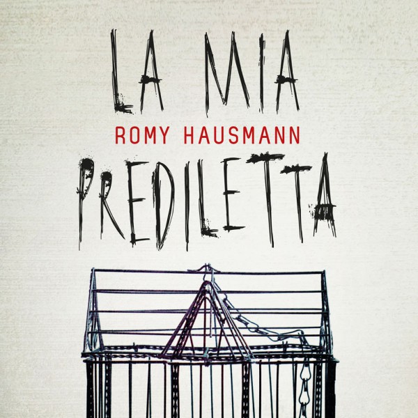 Libro La mia prediletta, il romanzo di Romy Hausmann: trama e uscita