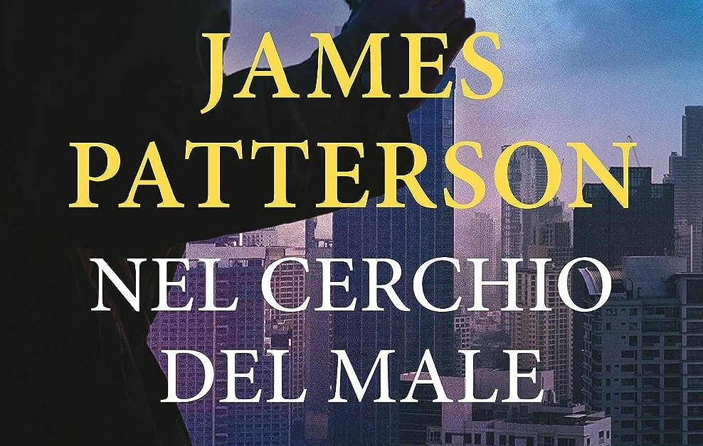 Libro Nel cerchio del male, il romanzo thriller di James Patterson: trama e uscita