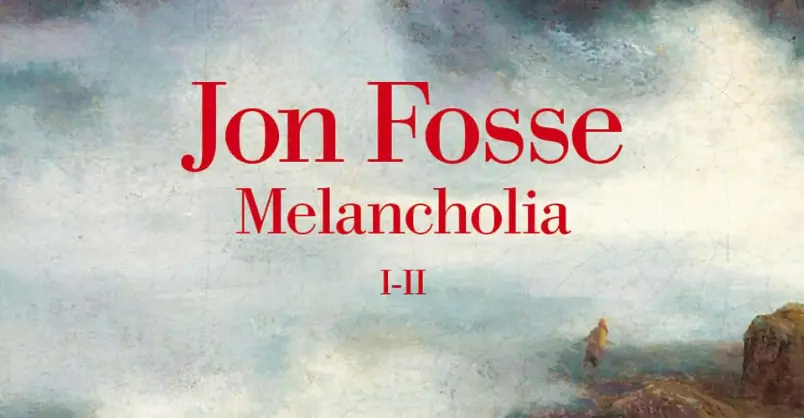 Libro Melancholia e la follia che attraversa il tempo: Jon Fosse e i fantasmi di ognuno di noi