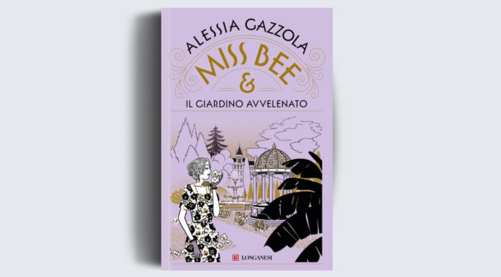 Miss Bee e il giardino avvelenato: in uscita nelle librerie il nuovo romanzo di Alessia Gazzola